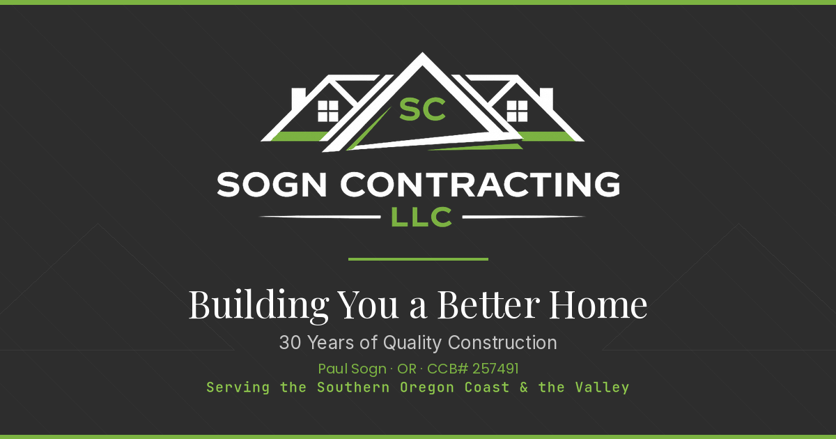 Sogn Contracting LLC, Bandon Oregon. 30 years of construction. Paul Sogn, Oregon CCB# 257491.